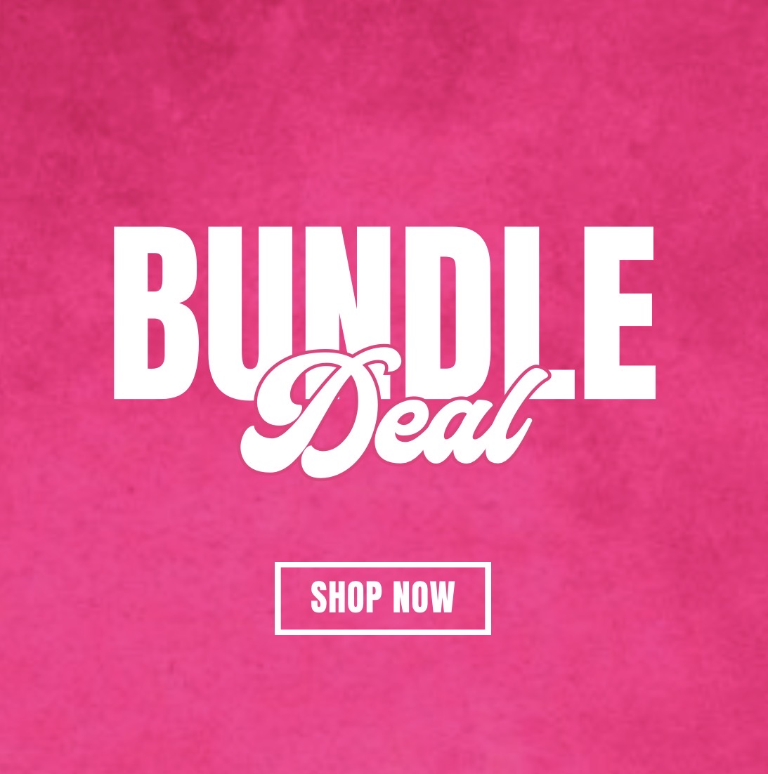 BUNDLE DEAL